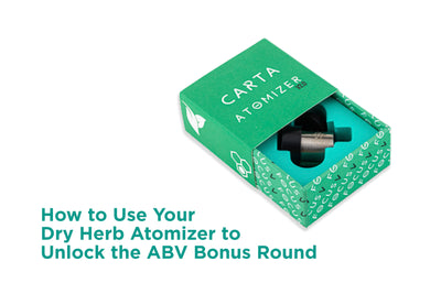 How to Use Your Dry Herb Atomizer to Unlock the ABV Bonus Round